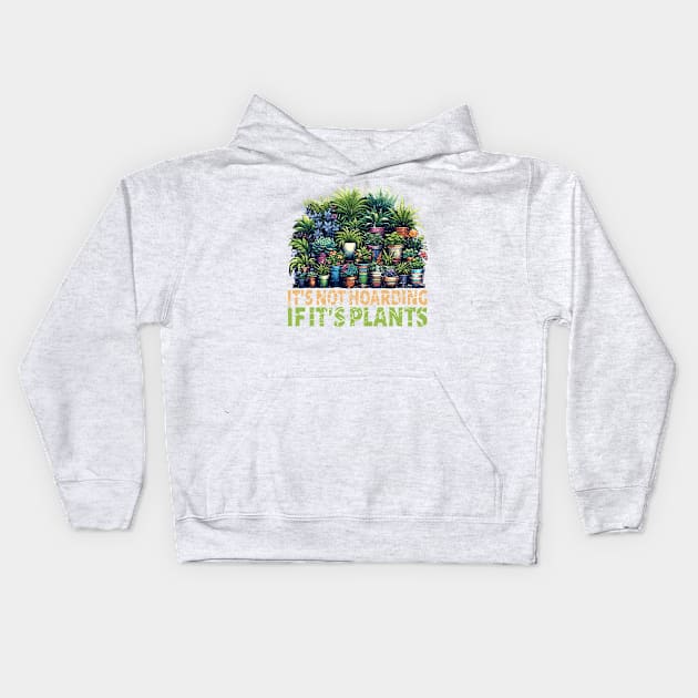 It's Not Hoarding If Its Plants Vegetable Gardening Cactus Kids Hoodie by RuftupDesigns